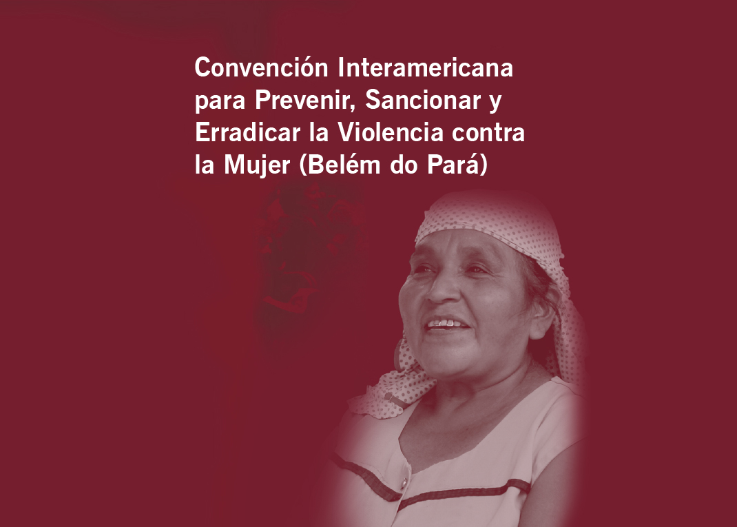 Convención Interamericana para Prevenir, Sancionar y Erradicar la Violencia contra la Mujer (Belém do Pará)