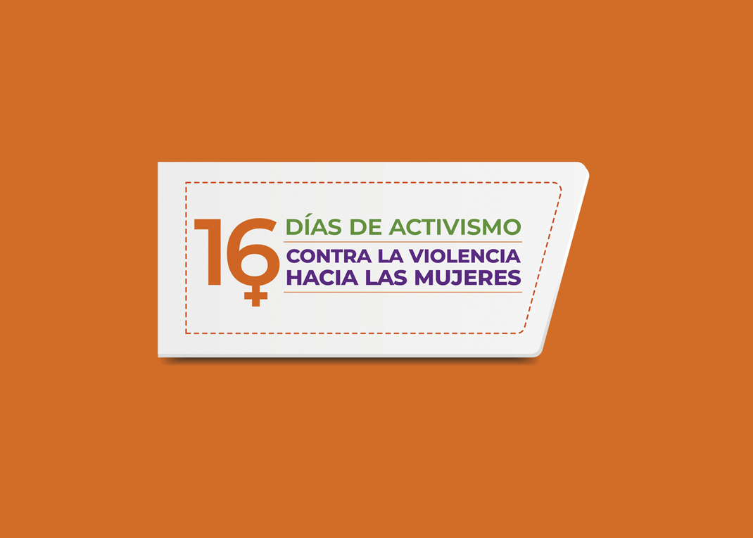 16 días de activismo en contra de la violencia hacia las mujeres